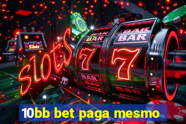 10bb bet paga mesmo